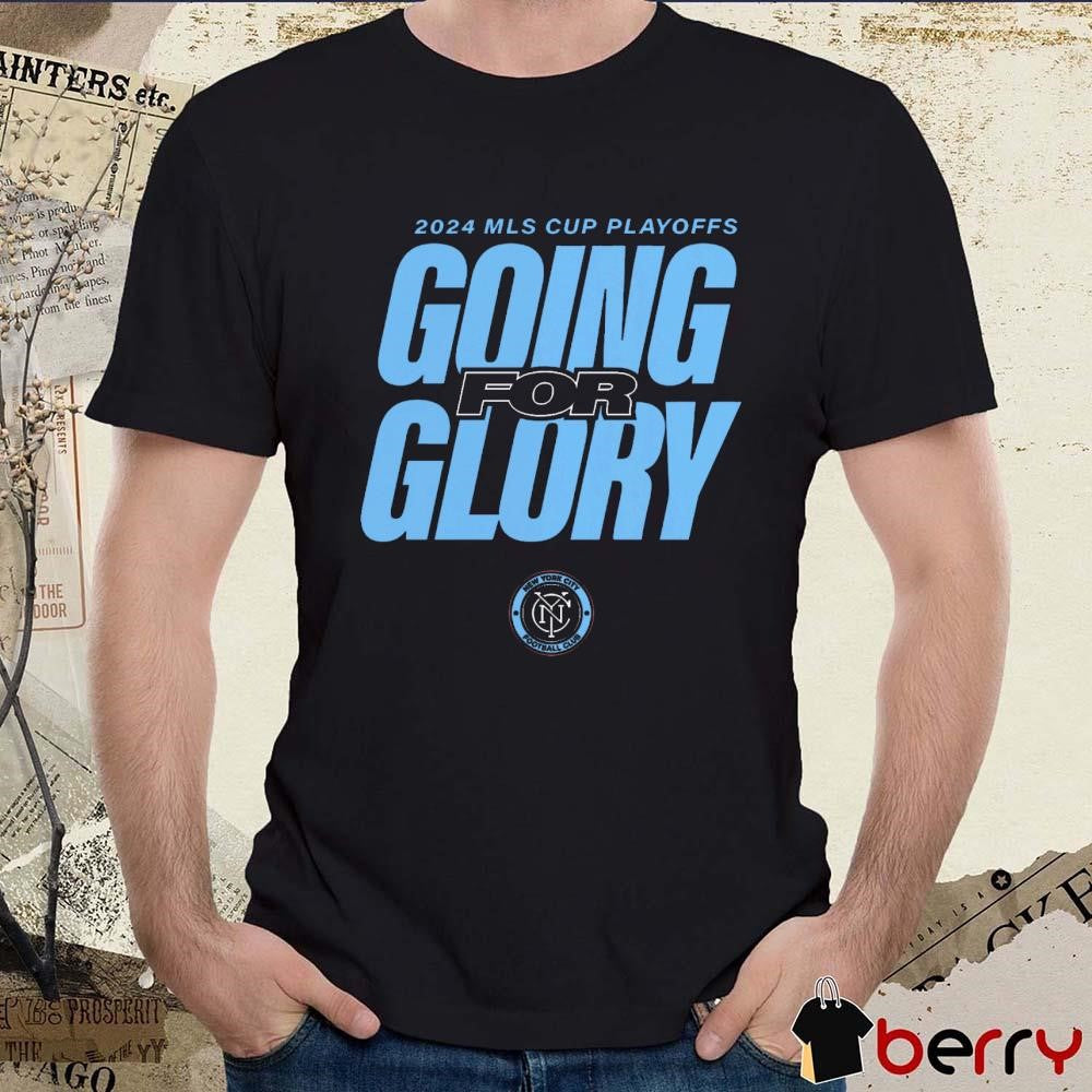 New York City FC Going For Glory 2024 MLS Cup Playoffs t-shirt