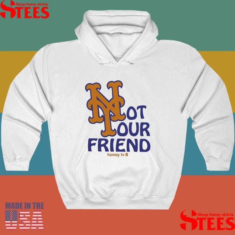New York Mets Not Your Friend Honey Tv T-shirt