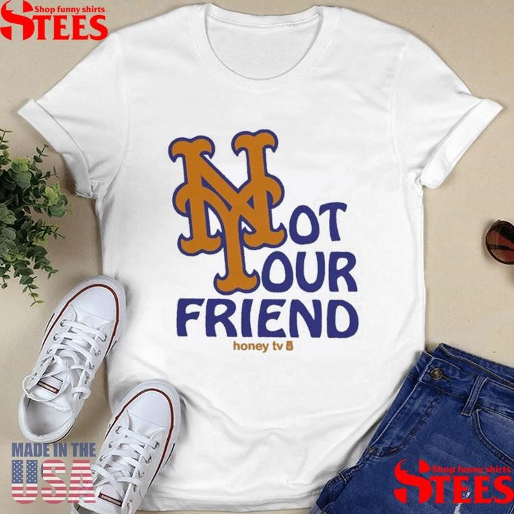 New York Mets Not Your Friend Honey Tv T-shirt