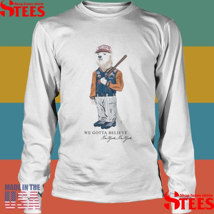 New York Polar Bear We Gotta Believe Shirts