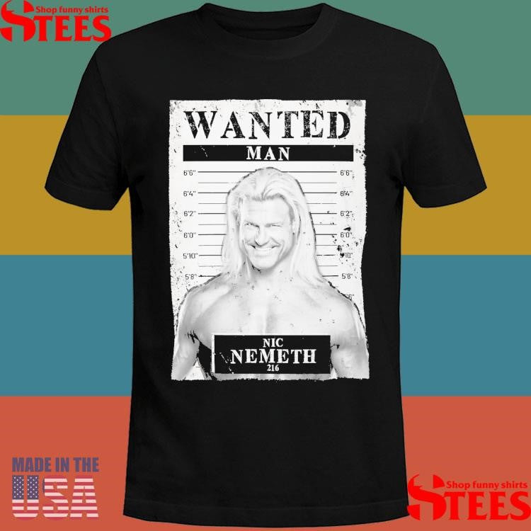 Nic Nemeth Wanted Man 216 Shirts