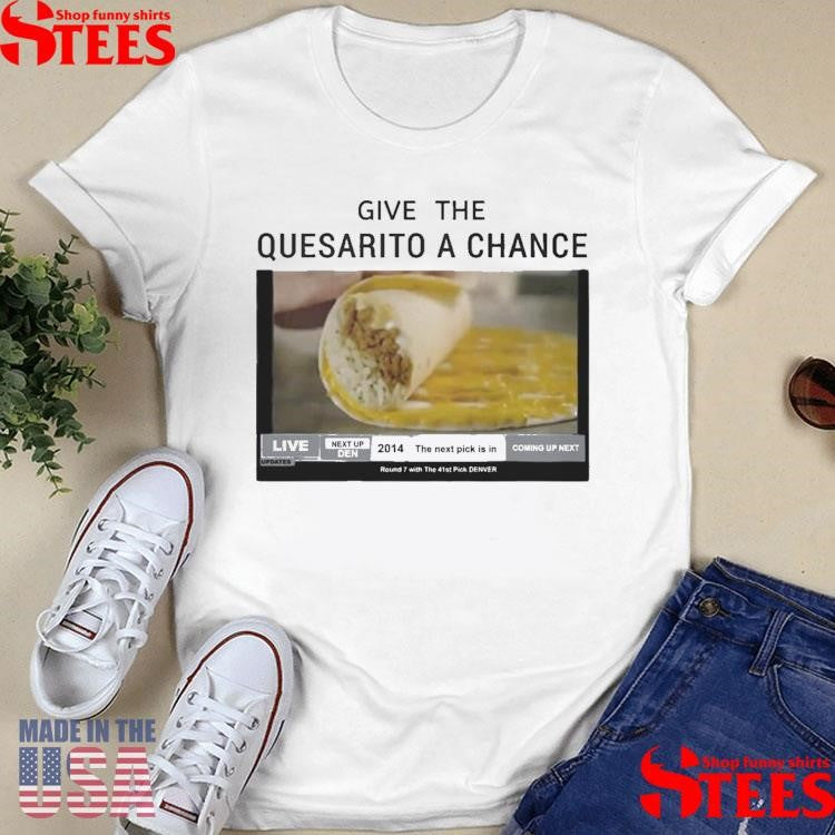 Nikola Jokic Give The Quesarito A Chance T-shirt