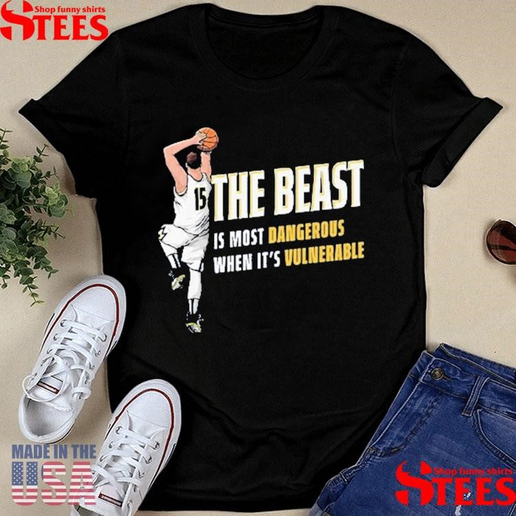 Nikola Jokic The Beast Is Most Dangerous When It’s Vulnerable Den Shirts