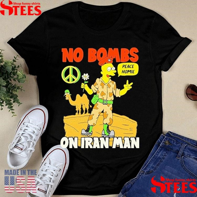 No Bombs On Iran Man Peace Homie T-shirt