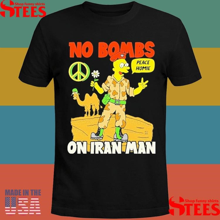 No Bombs On Iran Man Peace Homie T-shirt