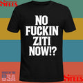 No Fucking Ziti Now Shirts