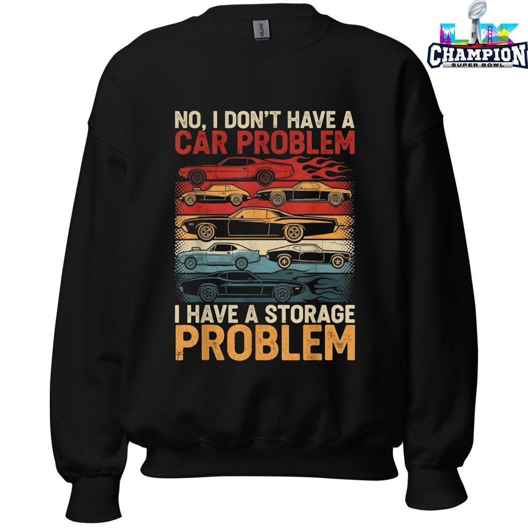 No I Don’t Have A Car Problem I Have A Storage Problem Cars Shirts