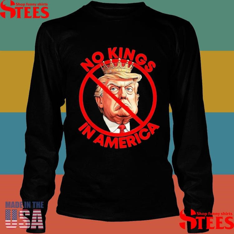 No Kings In America Anti Trump Protest T-shirt