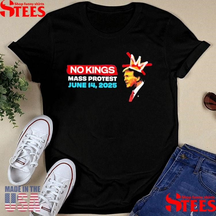 No Kings Mass Protest June 14 2025 Anti-authoritarian Protest Art Shirts