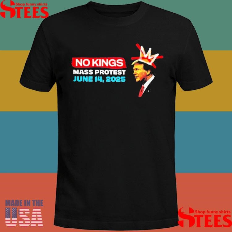 No Kings Mass Protest June 14 2025 Anti-authoritarian Protest Art Shirts