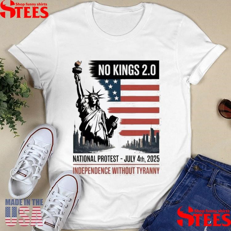 No Kings National Protest July 4th 2025 Independence Without Tyranny T-shirt