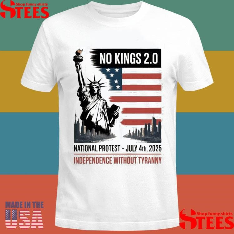 No Kings National Protest July 4th 2025 Independence Without Tyranny T-shirt