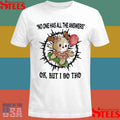 No One Has All The Answers Ok But I Do Tho Shirts
