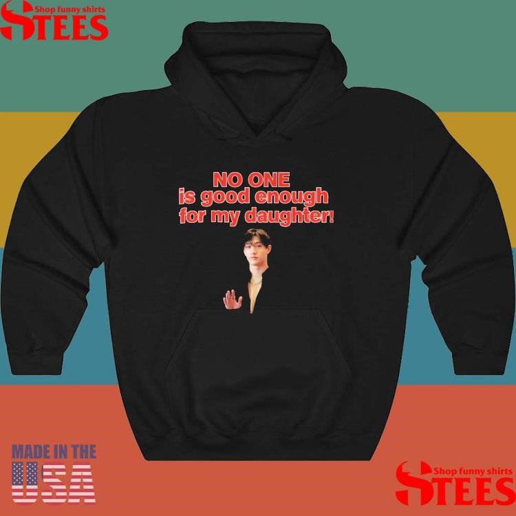 No One Is Good Enough For My Daughter Bang Chan T-shirt