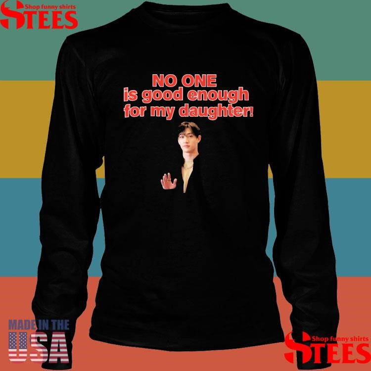 No One Is Good Enough For My Daughter Bang Chan T-shirt