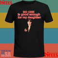No One Is Good Enough For My Daughter Bang Chan T-shirt