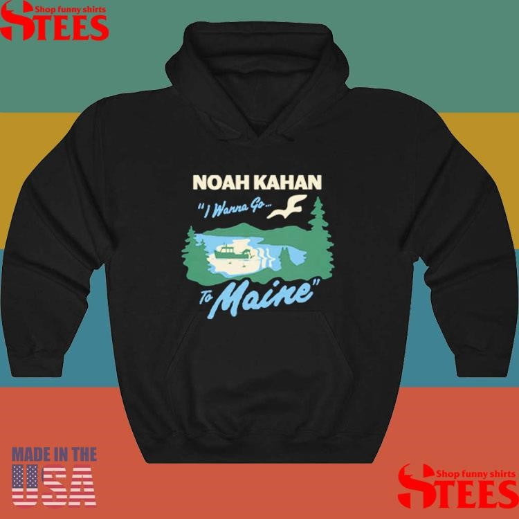 Noah Kahan I Wanna Go To Maine Fishing T-shirts