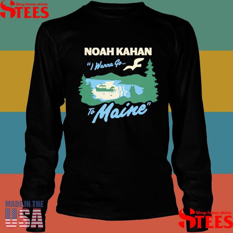 Noah Kahan I Wanna Go To Maine Fishing T-shirts
