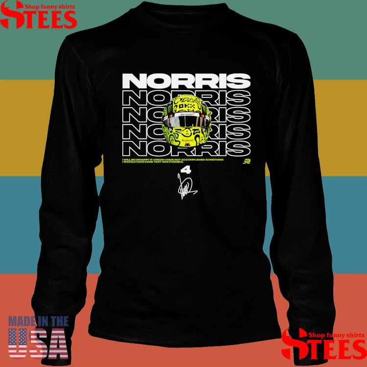 Norris Helmet I Will Be Unhappy If I Know I Have Not Accomplished Something I Should Have Done That Was Possible Shirts