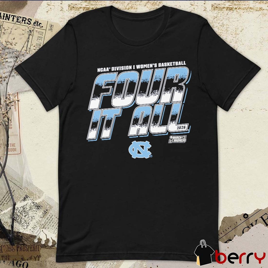 North Carolina Tar Heels 2026 NCAA Division I Women’s Basketball Four It All March Madness t-shirt