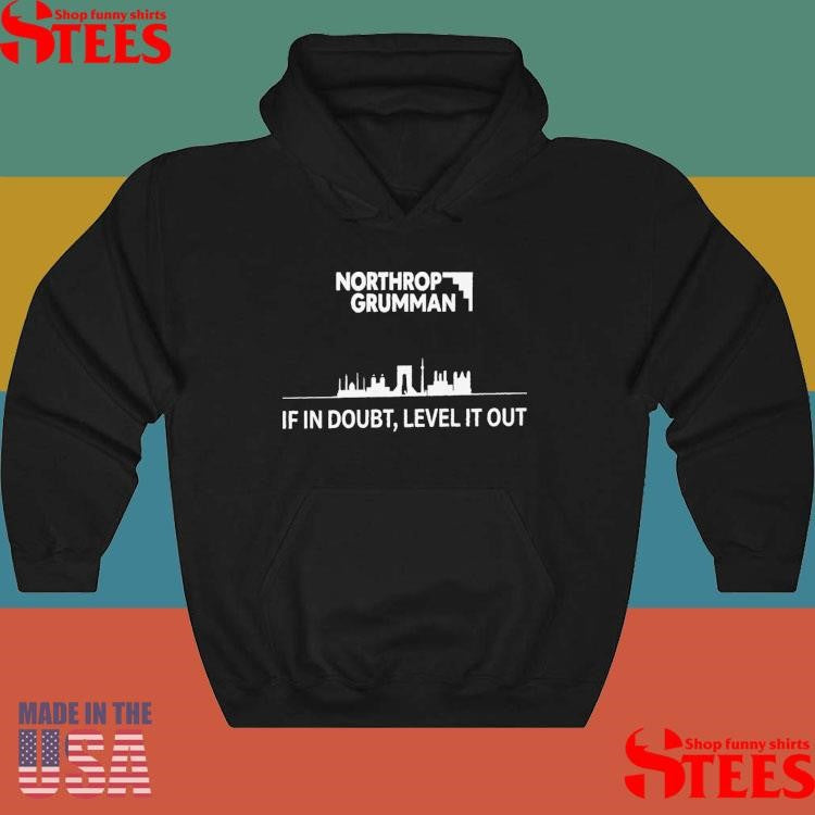 Northrop Grumman If In Doubt Level It Out T-shirt