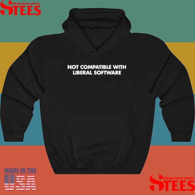 Not Compatible With Liberal Softwave T-shirt