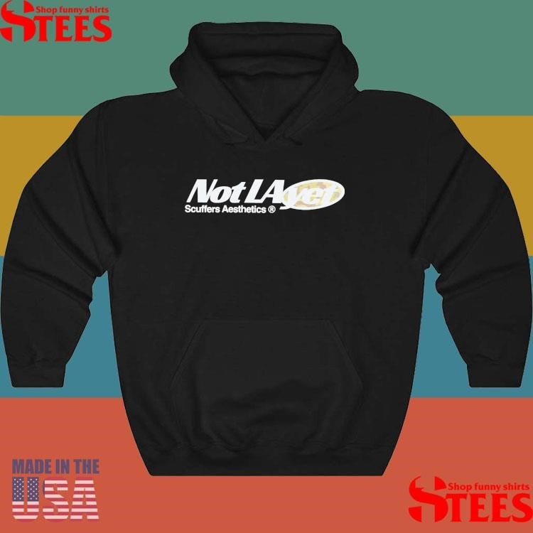 Not La Yet Scuffers Aesthetics T-shirt