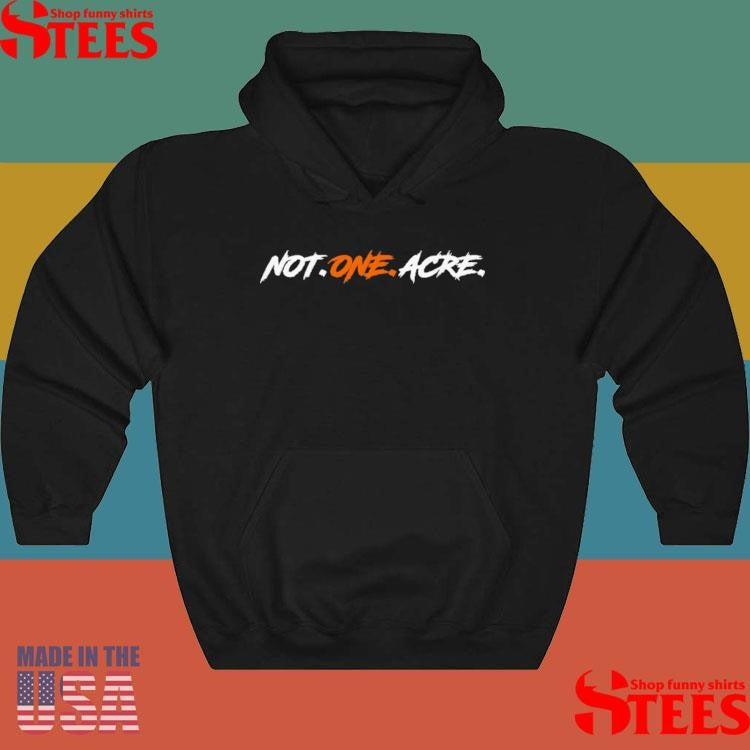 Not One Acre T-shirt