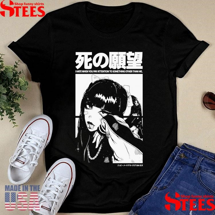 Notice Me Senpai I Hate When You Pay Attention To Something Other Than Me Shirts