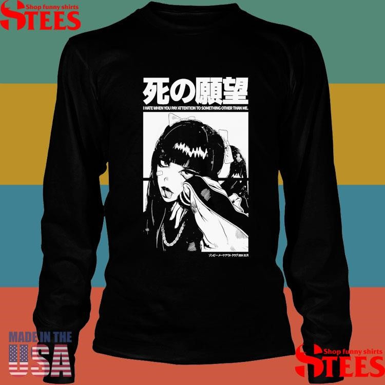 Notice Me Senpai I Hate When You Pay Attention To Something Other Than Me Shirts