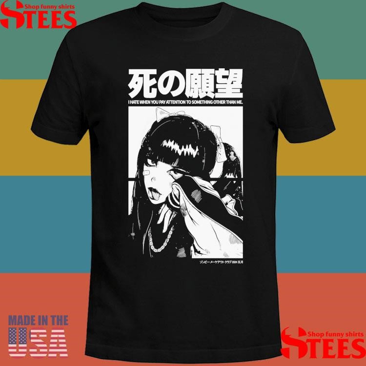 Notice Me Senpai I Hate When You Pay Attention To Something Other Than Me Shirts