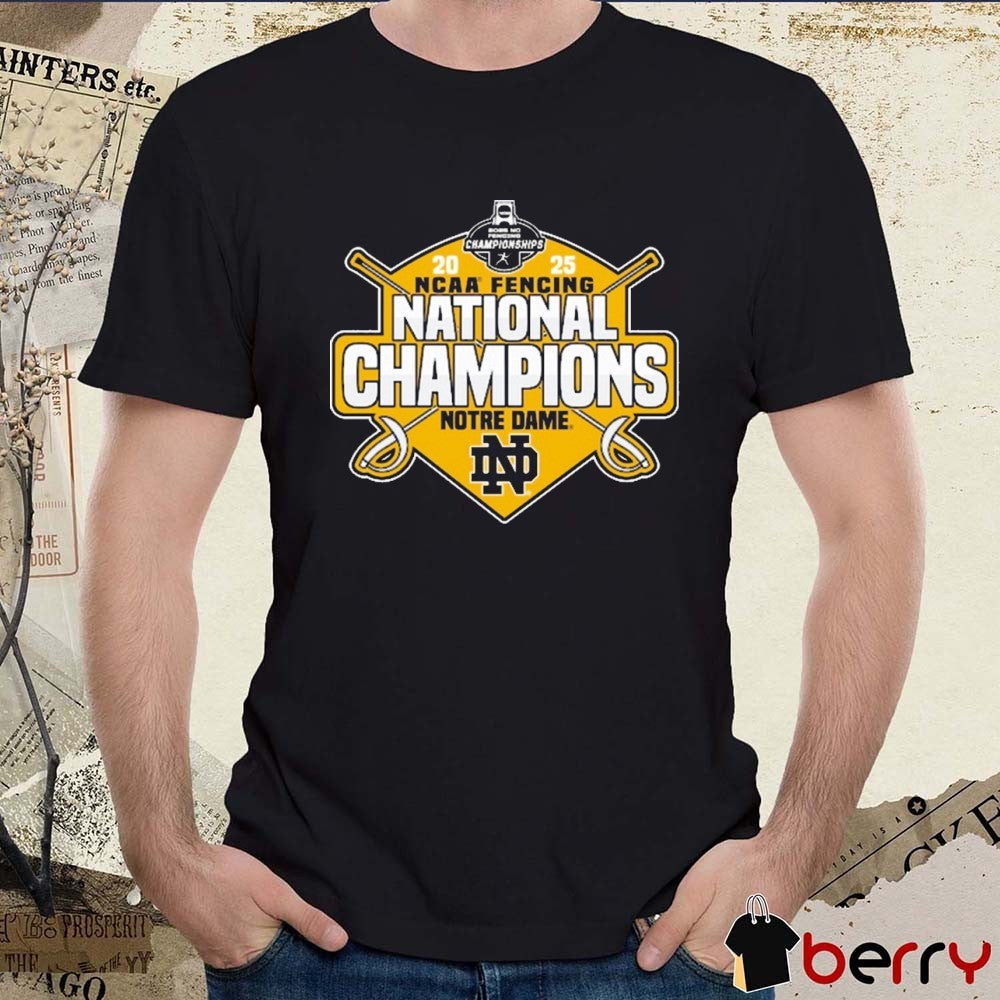 Notre Dame Fighting Irish NCAA Tournament Division I Fencing National Champions 2025 t-shirt