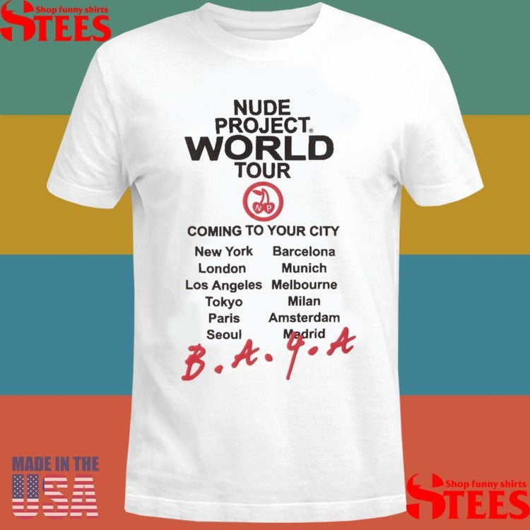 Nude Project World Tour Coming To Your City B A 4 A Shirts