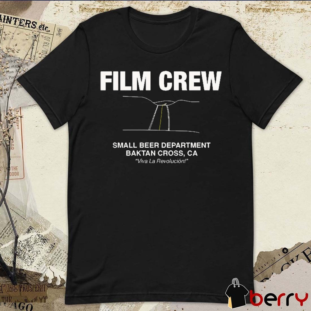 OBAA Film Crew Small Beer Department Baktan Cross CA Viva La Revolucion t-shirt