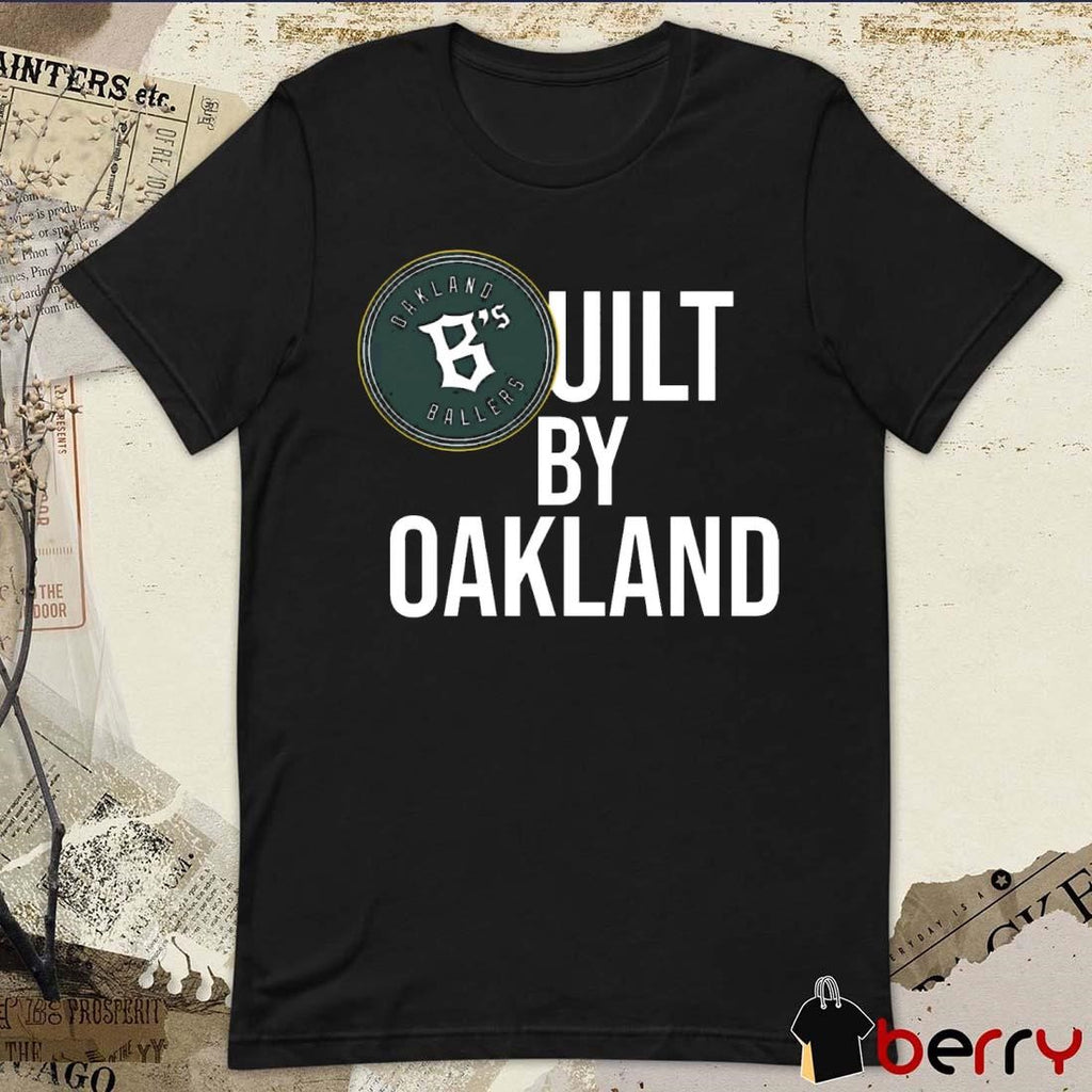 Oakland Ballers B’s Built By Oakland t-shirt