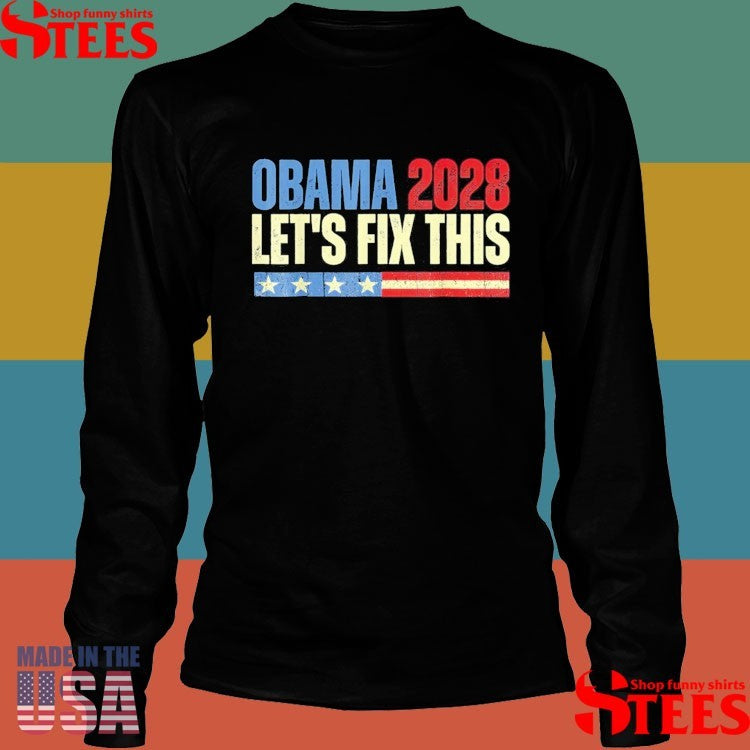 Obama 2028 Let’s Fix This Patriotic 2028 Political Protest Rally Shirts