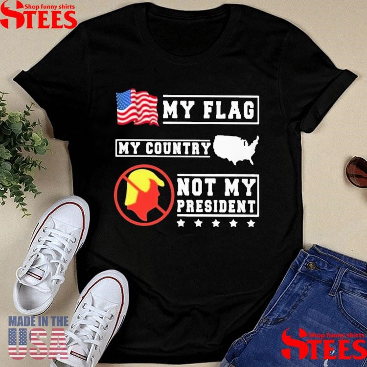 Obama My Flag My Country Not My President T-shirts