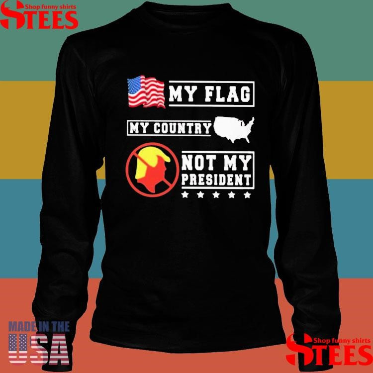 Obama My Flag My Country Not My President T-shirts