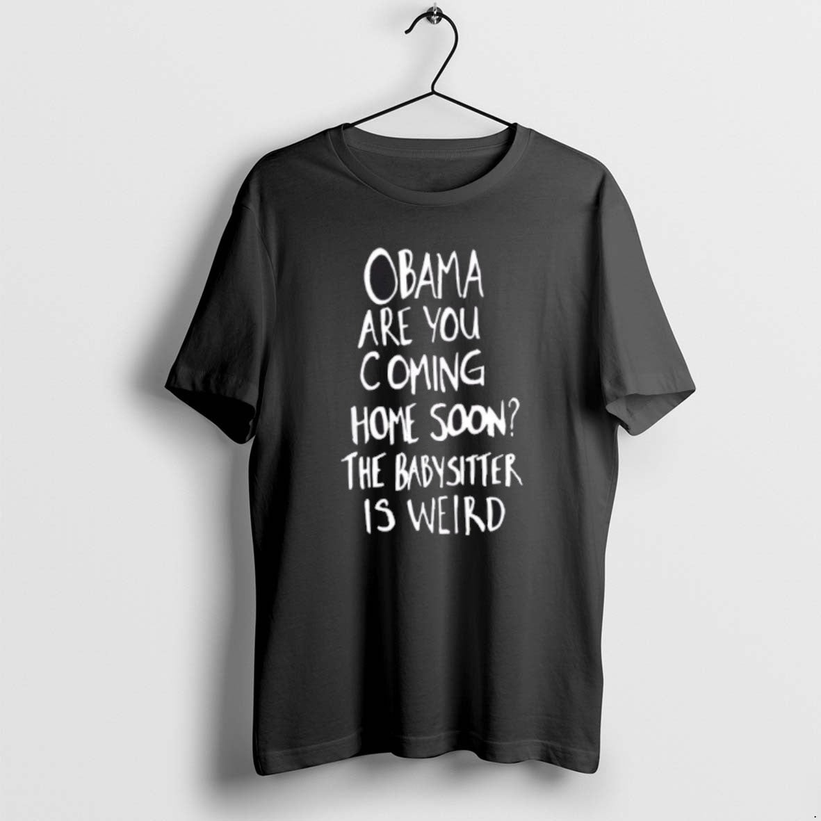 Official Obama Are You Coming Home Soon The Babysitter Is Weird T-Shirts, Hoodie, Sweatshirt | CiraTrend.com