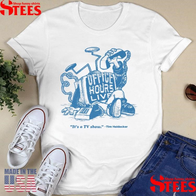 Office Hours Live It’s A Tv Show Tim Heldecker Shirts