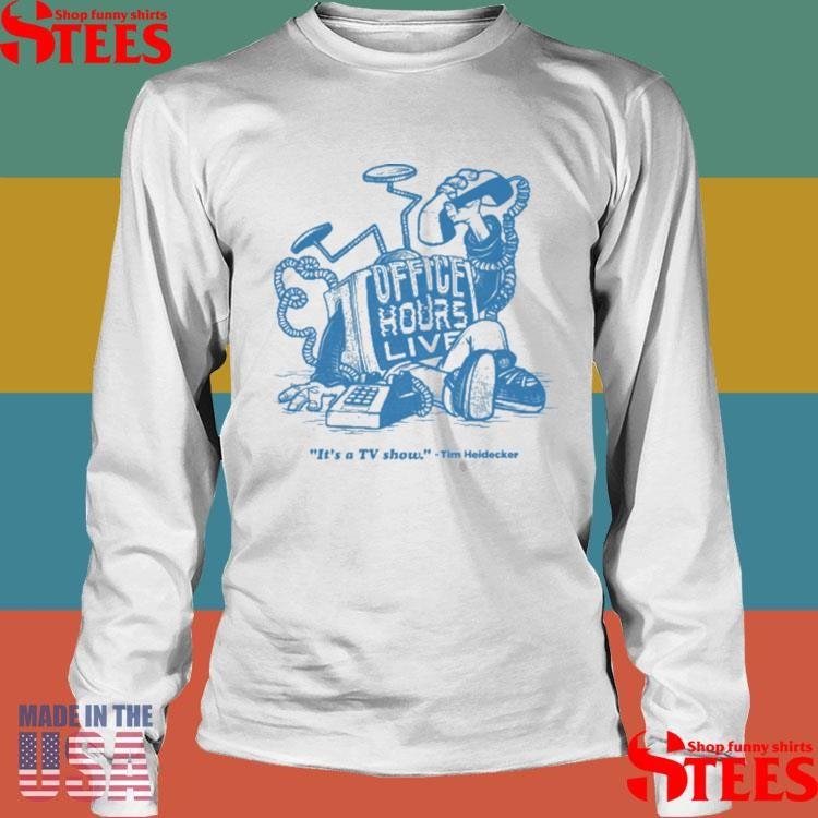 Office Hours Live It’s A Tv Show Tim Heldecker Shirts