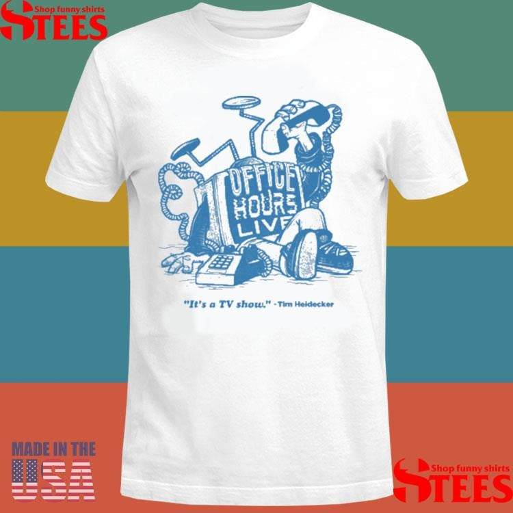 Office Hours Live It’s A Tv Show Tim Heldecker Shirts