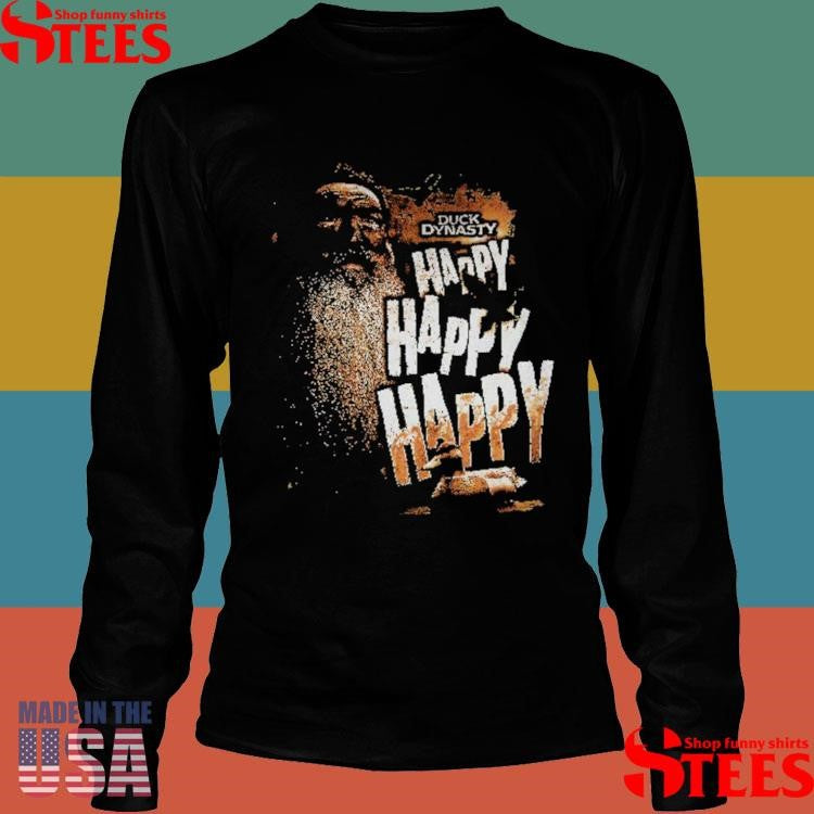 Official Duck Dynasty Phil Robertson Happy Happy Happy Shirtss