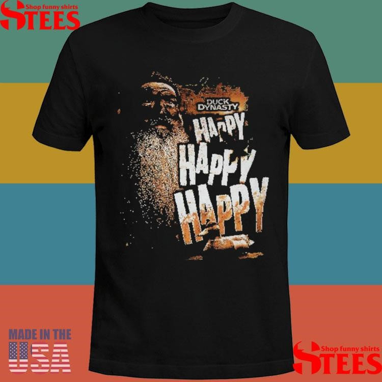 Official Duck Dynasty Phil Robertson Happy Happy Happy Shirtss