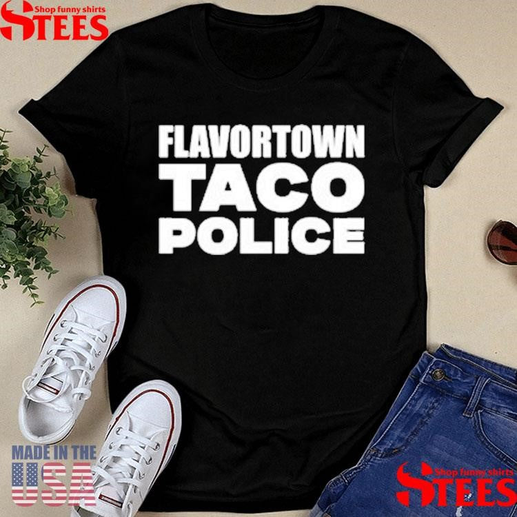 Official Flavortown Taco Police Guy Fieri Shirtss
