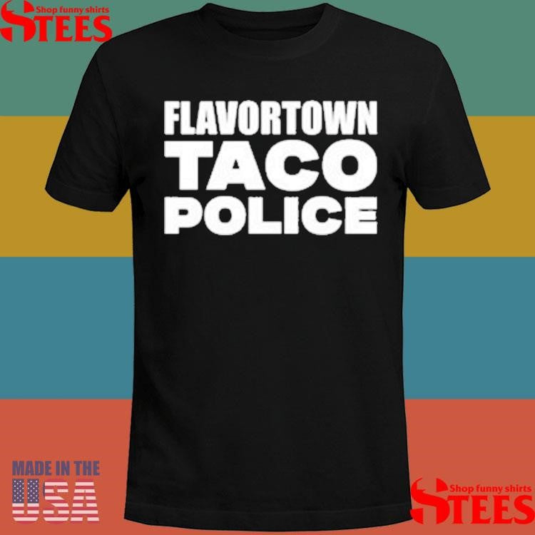 Official Flavortown Taco Police Guy Fieri Shirtss