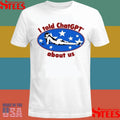 Official I Told Chatgpt About Us Shirtss