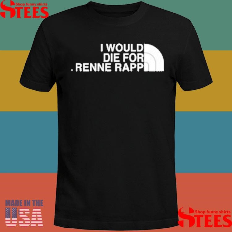 Official I Would Die For Renee Rapp Shirtss