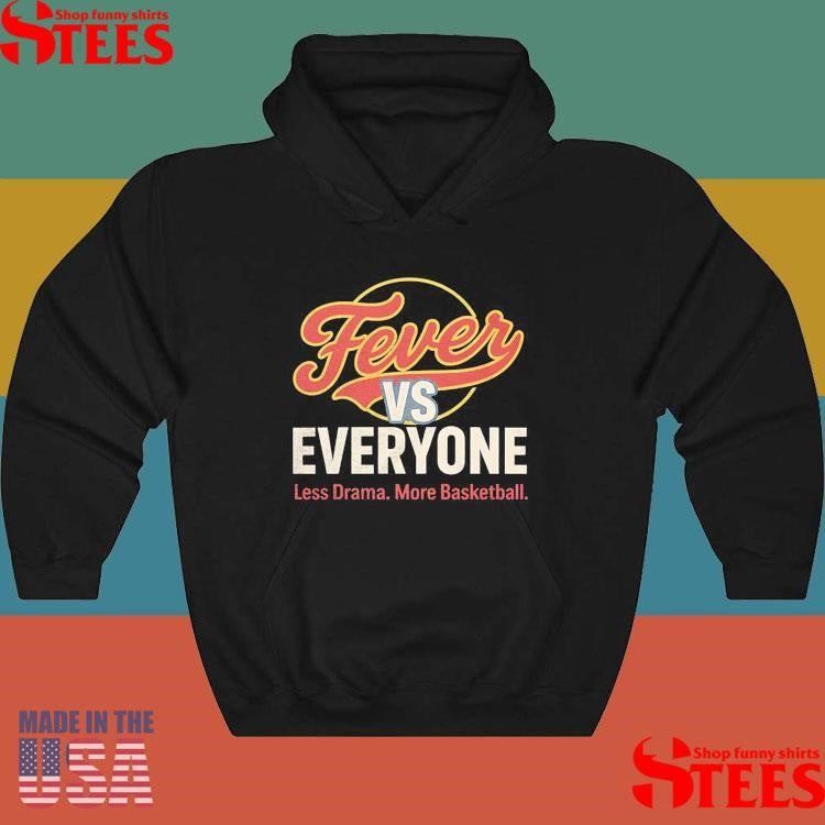 Official Indiana Fever Vs Everyone Less Drama More Basketball Shirtss