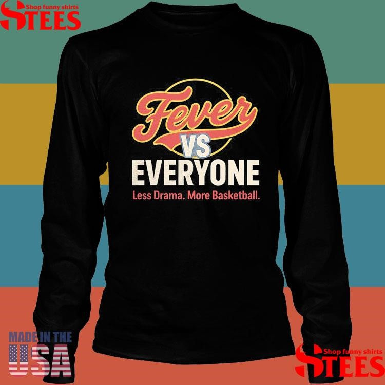 Official Indiana Fever Vs Everyone Less Drama More Basketball Shirtss